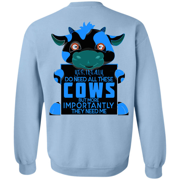 Being A Farmer T Shirt, I Really Do Need All These Cows Sweatshirt