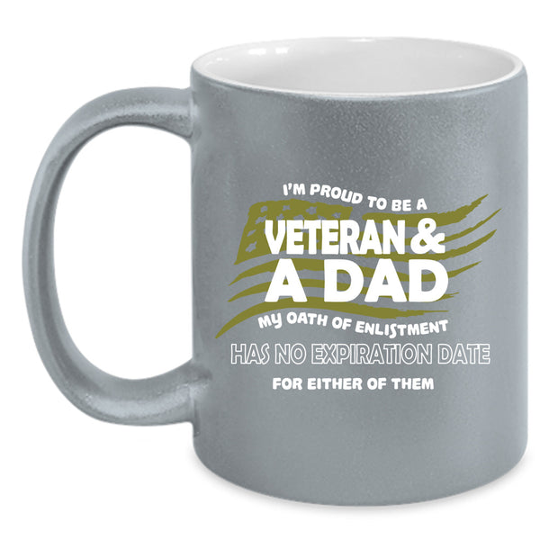 I'm Proud To Be A Veteran & A Dad Cup, Gift For Father's Day Mug