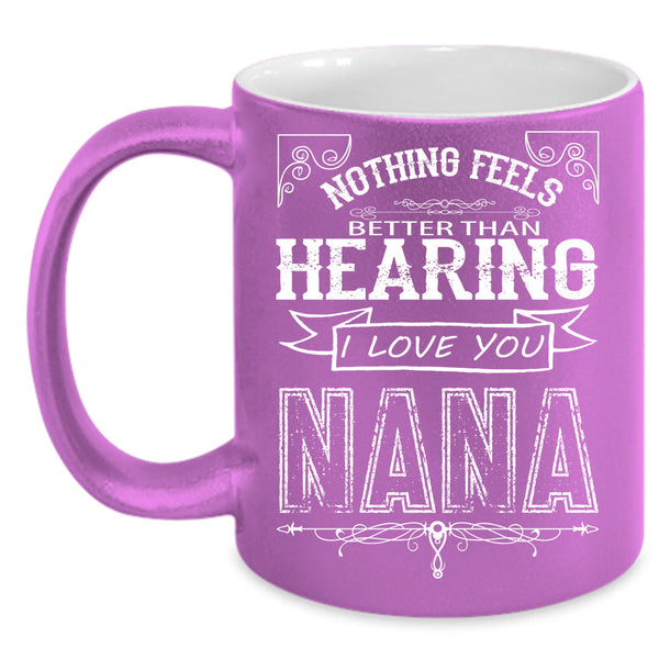 I Love You Nana Cup, Cool Nany Mug, Mother's Day Cup