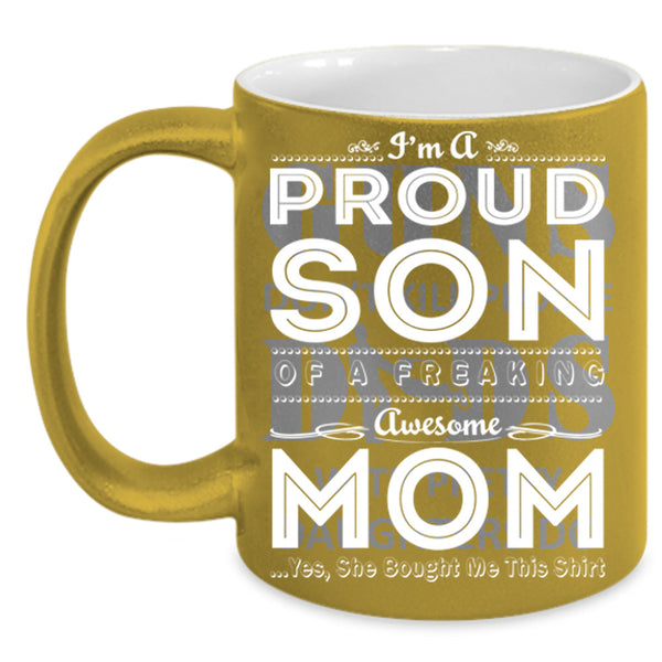 I'm A Proud Son Of A Freaking Awesome Mom Cup, Mother's Day Mug