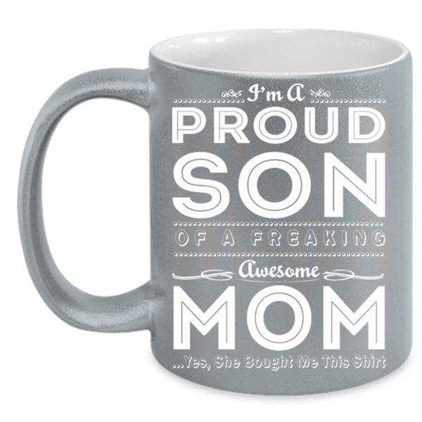I'm A Proud Son Of A Freaking Awesome Mom Cup, Mother's Day Mug
