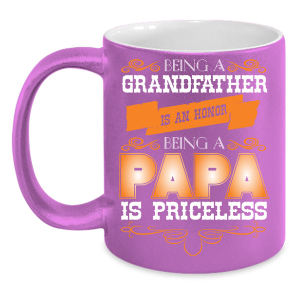 Being A Grandfather Is Honor Cup, Being A Papa Is Priceless Mug