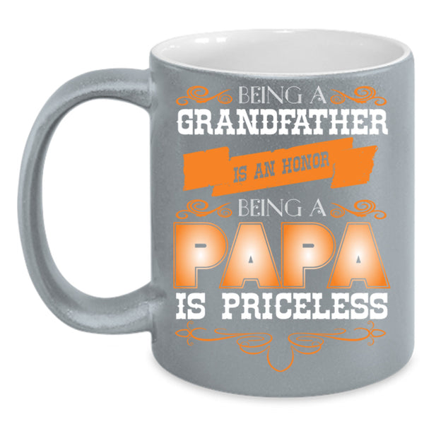 Being A Grandfather Is Honor Cup, Being A Papa Is Priceless Mug