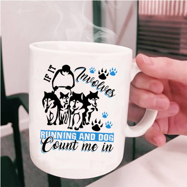 Running And Dog Coffee Mug, If It Involves Running And Dog Cup