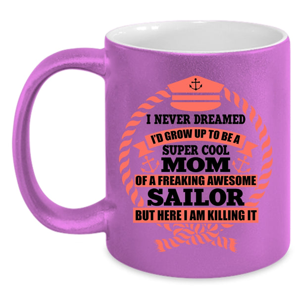 Awesome Sailor Coffee Mug, I's Grow Up To Be A Mom Of A Sailor Accent Mug