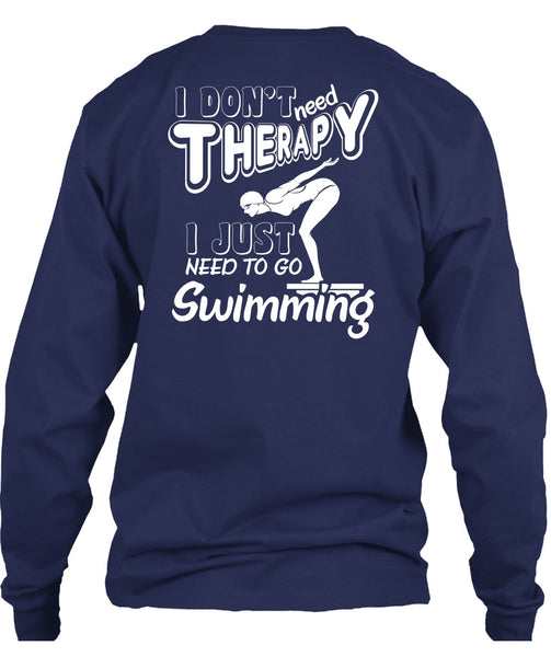 I Don't Need Therapy T Shirt, I Just Need To Go Swimming T Shirt