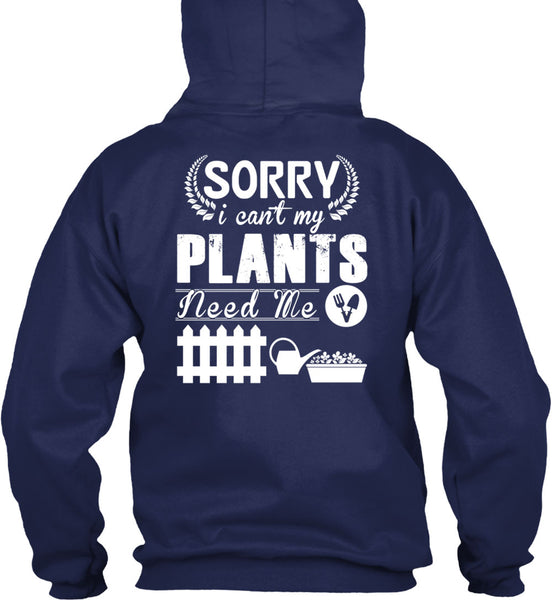 Sorry I Can't My Plants Need Me T Shirt, I Love Gardening T Shirt