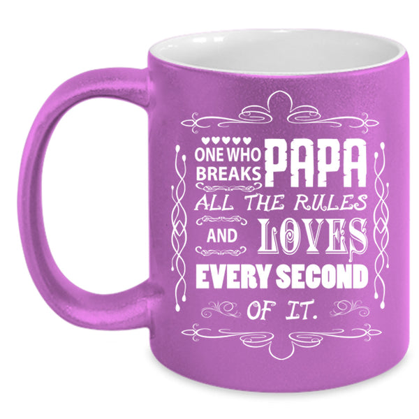 Papa One Who Breaks All The Rules Cup, Gift For Father's Day Mug