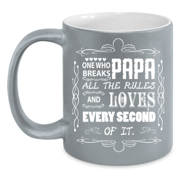 Papa One Who Breaks All The Rules Cup, Gift For Father's Day Mug