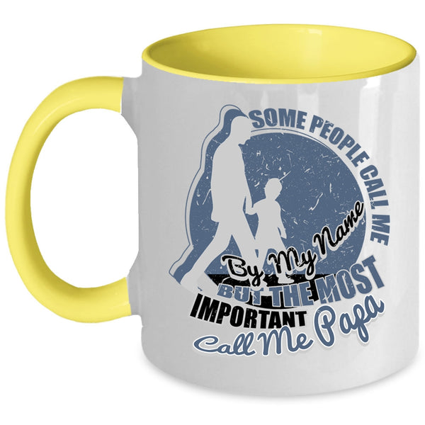 The Most Important Call Me Papa Coffee Mug, Some People Call Me By My Name Accent Mug