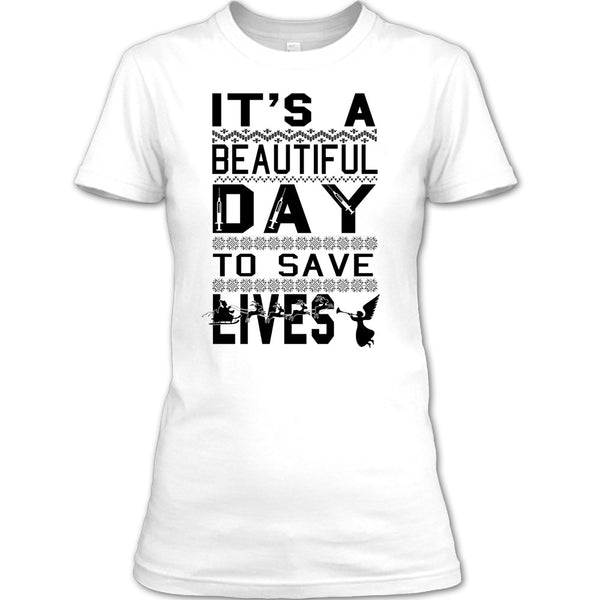 It's A Beautiful Day To Save A Lives T Shirt, Merry Christmas Gift T Shirt