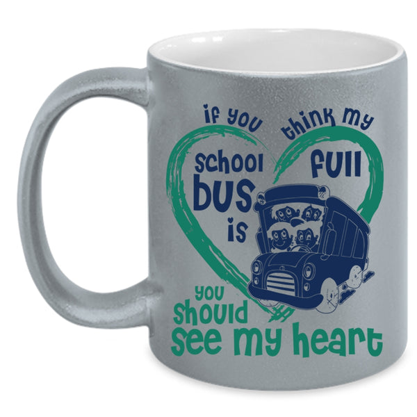 You Should See My Heart Coffee Mug, If You Think My School Bus Is Full Accent Mug
