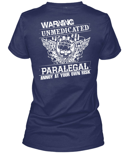 Warning Unmedicated Paralegal Annoy T Shirt, I Love My Life T Shirt
