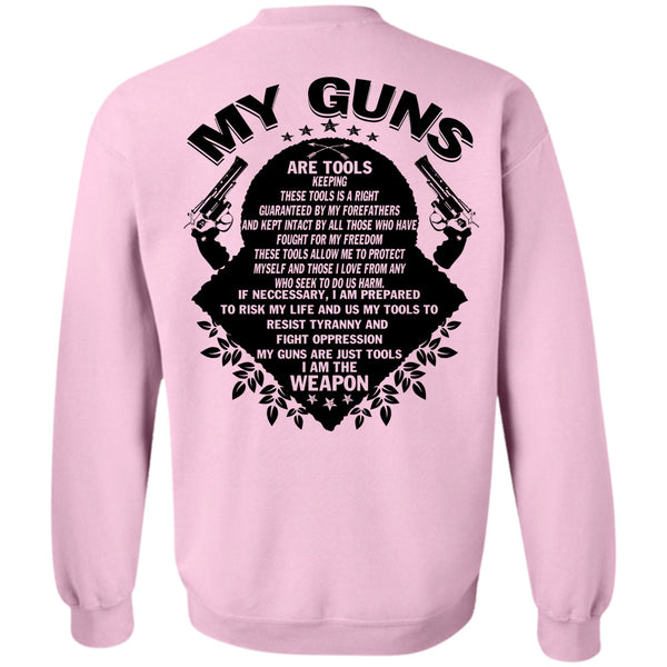 Being A Gunner T Shirt, My Guns Are Tools Keeping Sweatshirt