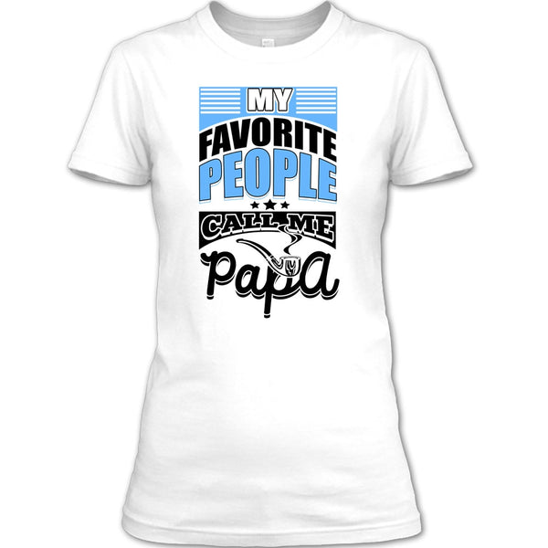 My Favorite People Call Me Papa T Shirt, Father's Day Gift T Shirt