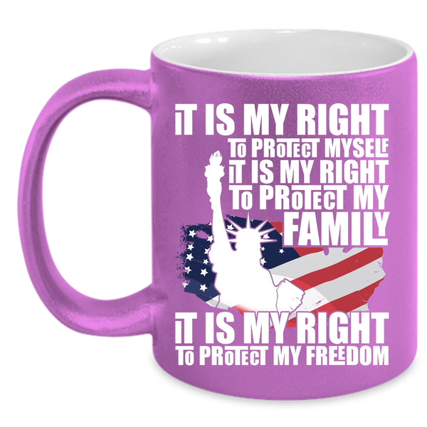 It Is My Right To Protect My Family Coffee Mug, It Is My Right To Protect My Freedom Coffee Cup