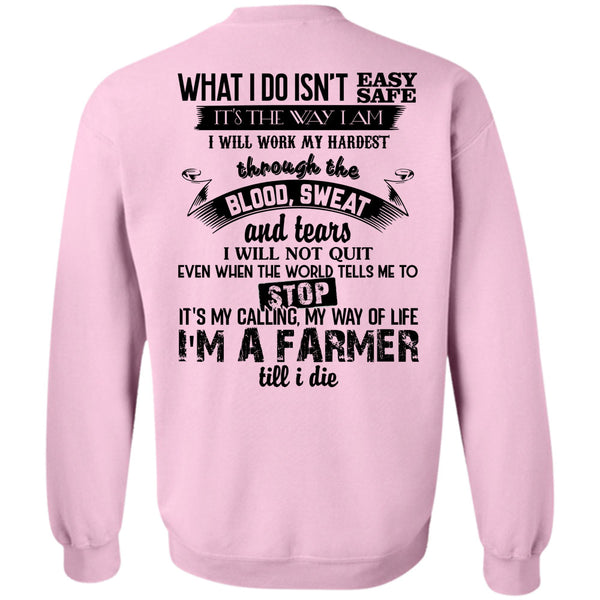 Being A Farmer T Shirt, I'm A Farmer Till I Die Sweatshirt