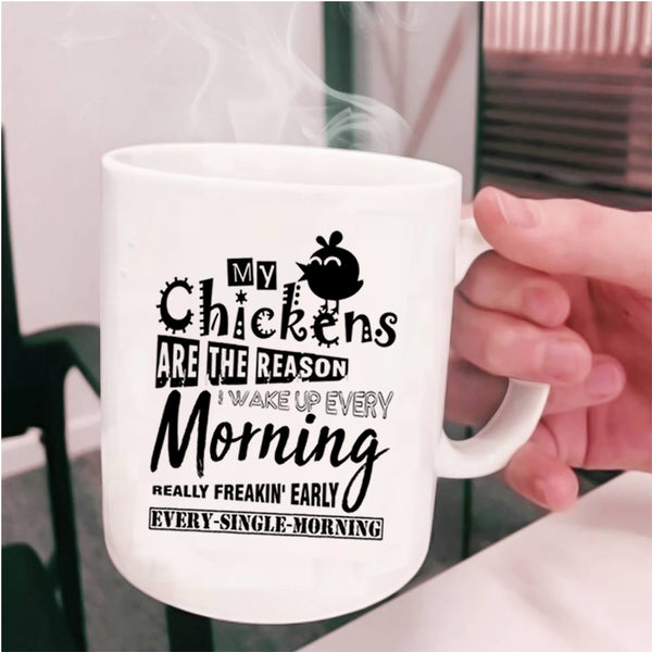The Reason I Wake Up Every Morning Coffee Mug, My Chickens Cup