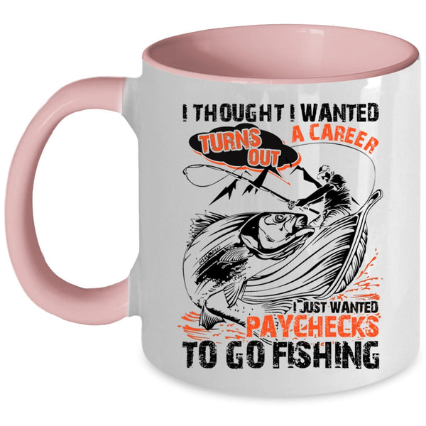 Go Fishing Coffee Mug, I Just Wanted Paychecks To Go Fishing Accent Mug