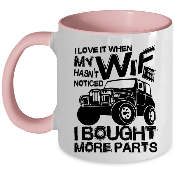 Marry Coffee Mug, I Love It When My Wife Hasn't Noticed Accent Mug