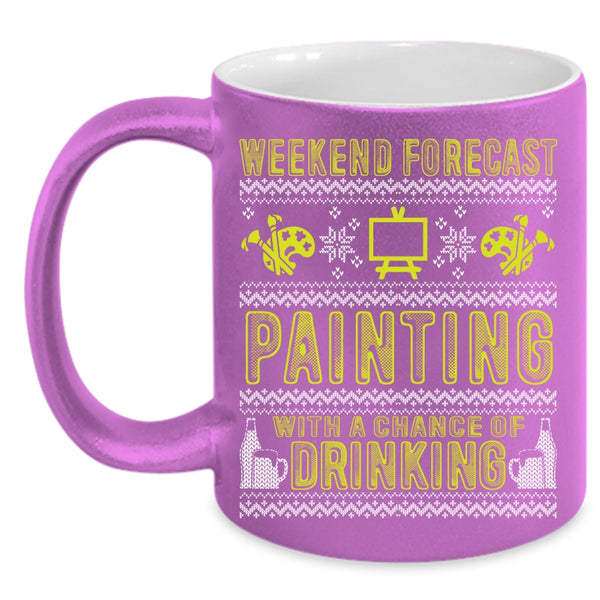 Weekend Forecast Painting Coffee Mug, Chance Of Drinking Coffee Cup