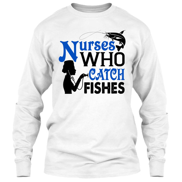 Nurses Who Catch Fishes T Shirt, I Love Fishing T Shirt
