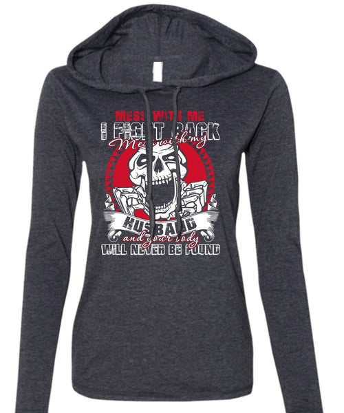 Mess With My Husband T Shirt, Being A Husband T Shirt (Anvil Ladies Ringspun Hooded)