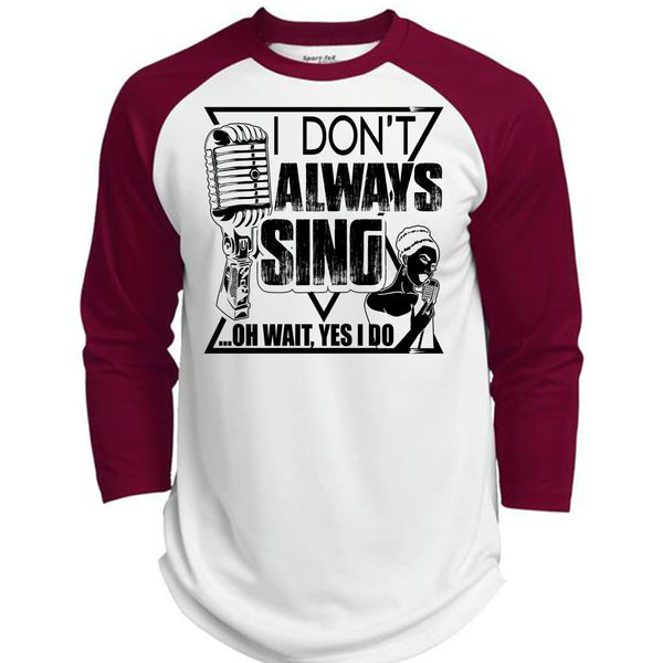 I Don't Always Sing T Shirt, I Love Music T Shirt, Awesome T-Shirts  (Polyester Game Baseball Jersey)