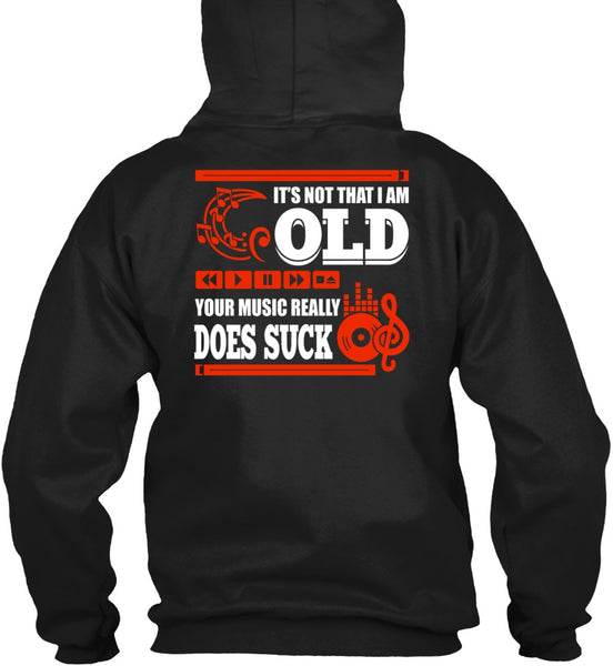 It's Not That I Am Old T Shirt, Your Music Really T Shirt