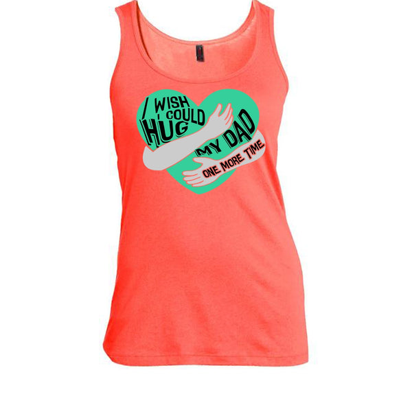 I Wish I Could Hug My Dad T Shirt, I Missing My Dad Tank Top