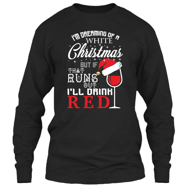 I'm Dreaning Of A White Christmas T Shirt, I'll Drink Red T Shirt