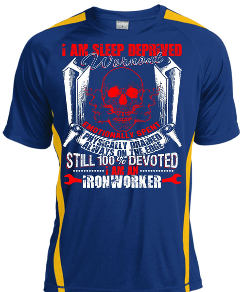 I Am An Ironworker T Shirt, Sleep Deprived Worn Out T Shirt, Cool Shirt