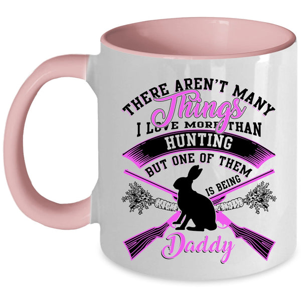 Being Daddy Coffee Mug, I Love More Than Hunting Accent Mug