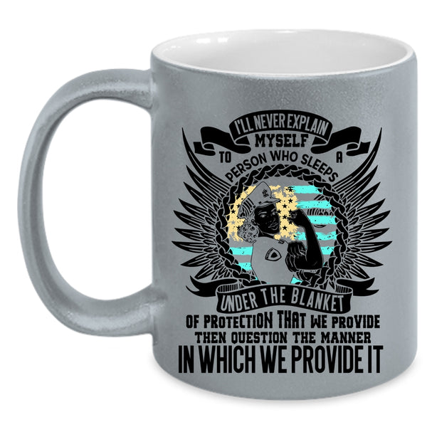 Funny Policeman Coffee Mug, I'll Never Explain Myself To A Person Accent Mug