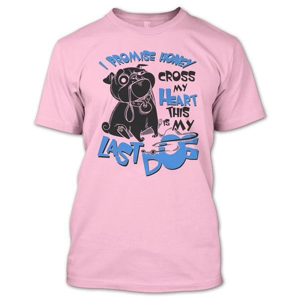 I Promise Honey T Shirt, Coolest Dog Lover T Shirt