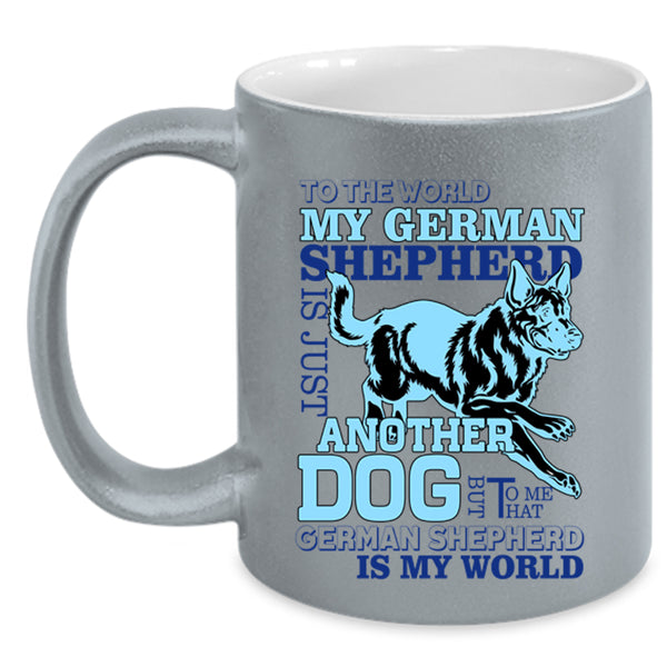 That German Shepherd Is My World Coffee Mug, My German Shepherd Is A Dog Accent Mug