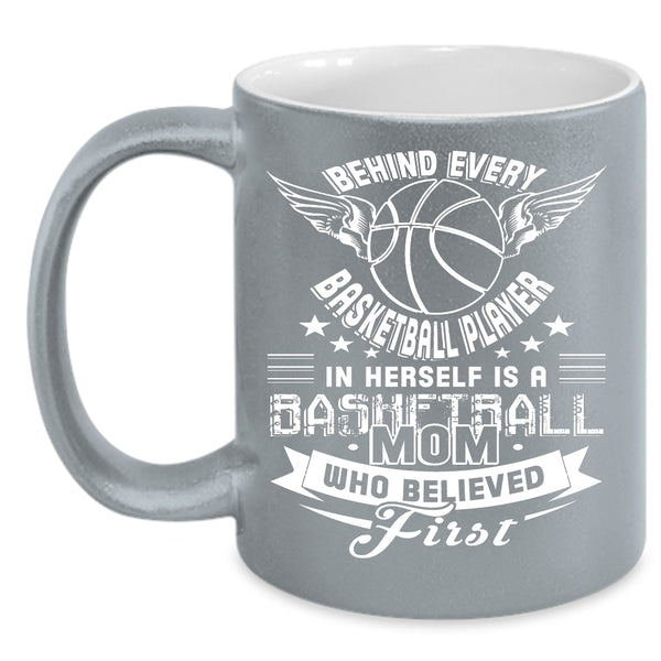 Behind Every Basketball Player In Herself Coffee Mug, Basketball Mom Coffee Cup