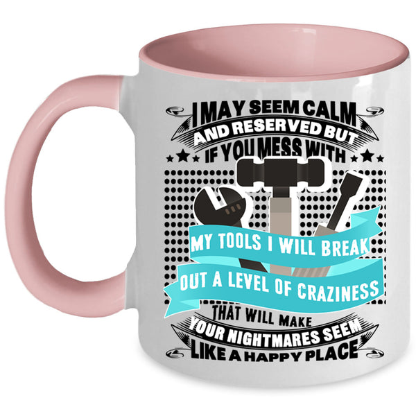 Cool Gift For Mechanics Coffee Mug, Don't Mess With My Tools Accent Mug