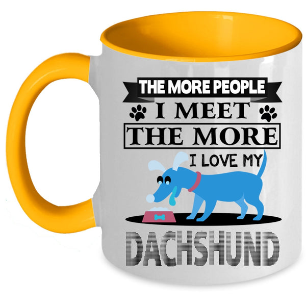 Cool Dogs Coffee Mug, The More I Love My Dachshund Accent Mug