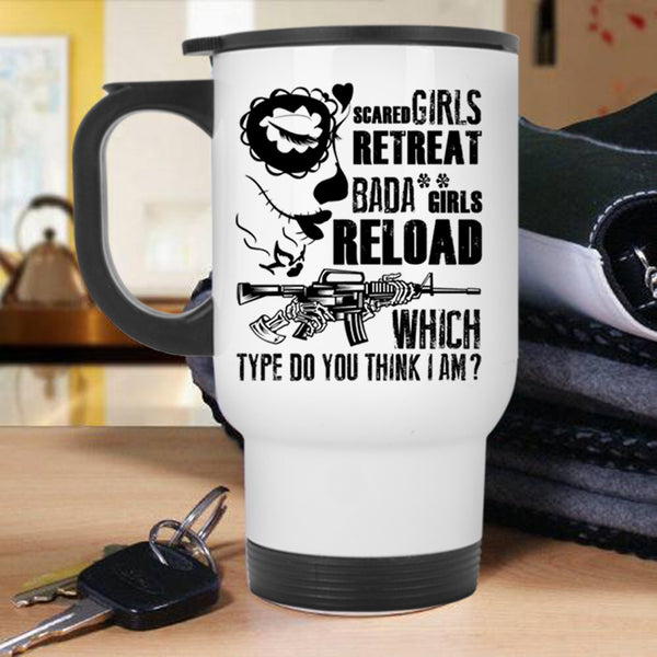 Which Type Do You Think I Am Travel Mug, Scared Girls Retreat Girls Reload Mug