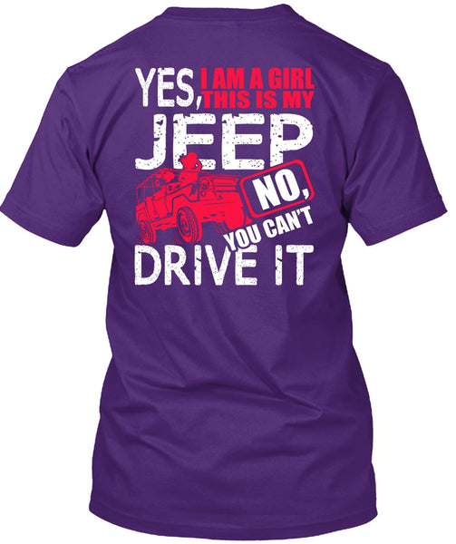 I Am A Girl This Is My Jeep T Shirt, You Can't Driver It T Shirt