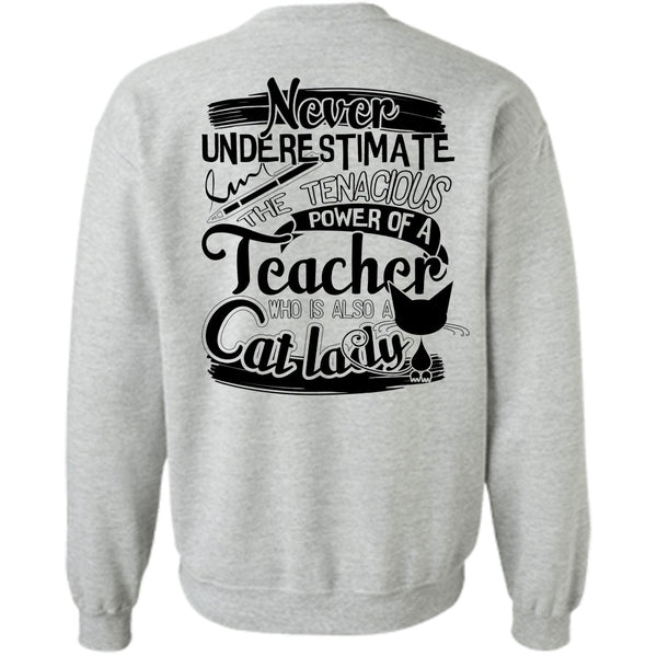I Love Cat T Shirt, The Tenacious Power Of A Teacher Sweatshirt