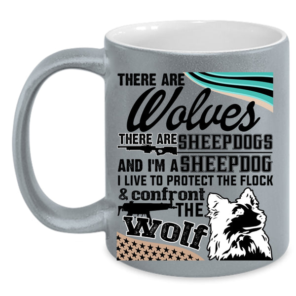 I'm A Sheepdog Coffee Mug, There Are Wolves There Are Sheepdogs Accent Mug
