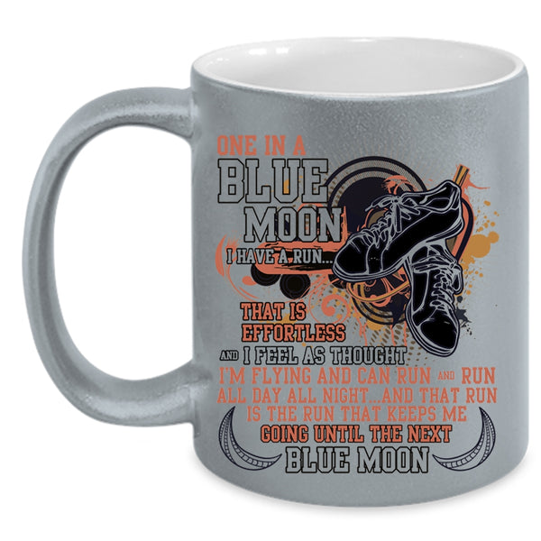 Cool Running Coffee Mug, One In A Blue Moon I Have A Run Accent Mug