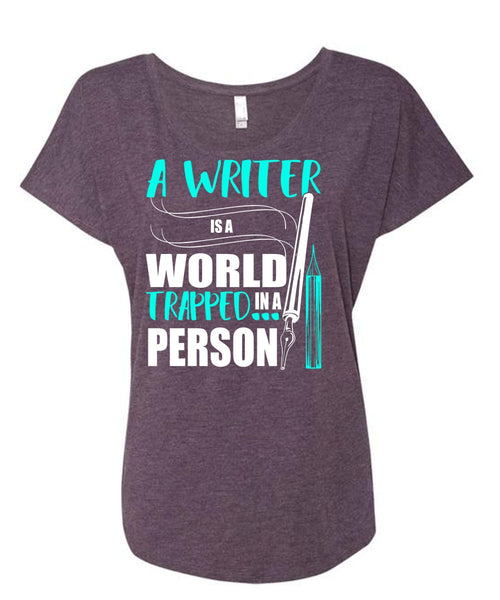 A Writer Is World Trapped In A Person T Shirt, Being A Writer T Shirt, Cool Shirt (Ladies' Triblend Dolman Sleeve)