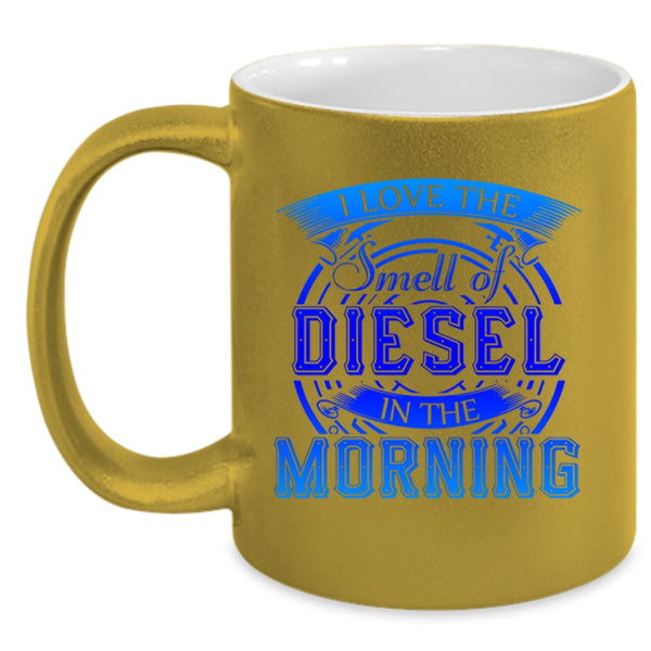 Cool Coffee Mug, I Love The Smell Of Diesel In The Morning Accent Mug