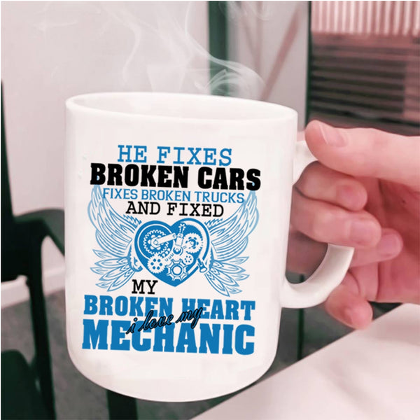 I Love My Mechanic Coffee Mug, Fixed My Broken Heart Cup