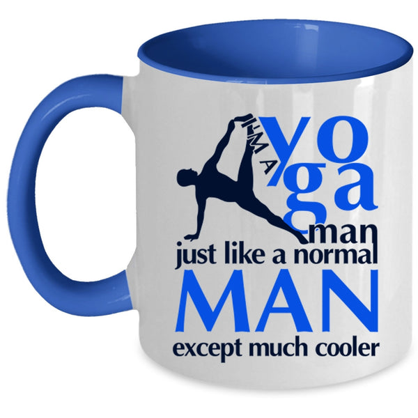 Just Like A Normal Man Except Much Cooler Coffee Mug, I'm A Yoga Man Accent Mug