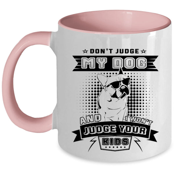 I Won't Judge Your Kids Coffee Mug, Don't Judge My Dog Accent Mug