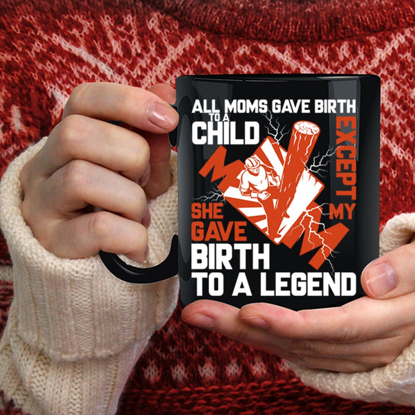 All Moms Gave Birth To A Child Coffee Mug, My Mom Gave Birth To A Lineman Coffee Cup